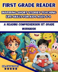 First Grade Reader : A Reading Comprehension 1st Grade Workbook - Dr. Fanatomy