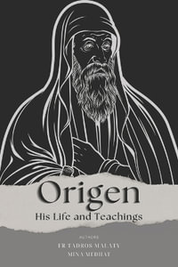 Origen : His Life and Teachings - Fr Tadros Malaty