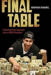 Final Table : A Winning Poker Approach from a WSOP Champion - Jonathan Duhamel