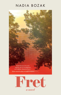 Fret : A Novel - Nadia Bozak