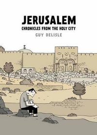 Jerusalem : Chronicles from the Holy City - Guy Delisle