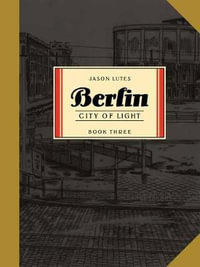 Berlin Book Three : City of Light - Jason Lutes