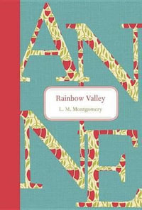 Rainbow Valley : Anne of Green Gables - L. M. Montgomery