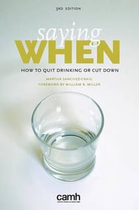 Saying When : How to Quit Drinking or Cut Down - Martha Sanchez-Craig