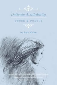 Delicate Availability : prose and poetry - Jane Mellor