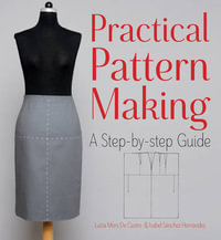 Practical Pattern Making : A Step-by-step Guide - Isabel Sanchez Hernandez