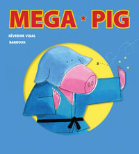Mega Pig : Mega Heroes - Severine Vidal