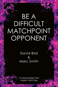 Be a Difficult Matchpoint Opponent - David Bird