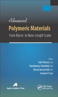 Advanced Polymeric Materials : From Macro- to Nano-Length Scales - Josmine P. Jose