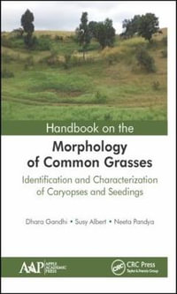 Handbook on the Morphology of Common Grasses : Identification and Characterization of Caryopses and Seedlings - Dhara Gandhi