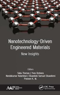Nanotechnology-Driven Engineered Materials : New Insights - Nandakumar Kalarikkal