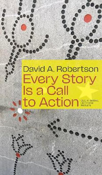 Every Story Is a Call to Action : CLC Kreisel Lecture Series - David A. Robertson