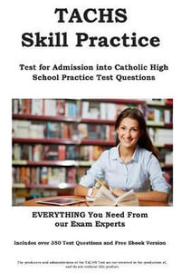 TACHS Skill Practice! : Test for Admissions into Catholic High School Practice Test Questions - Complete Test Preparation Inc