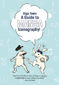 Giga Town : The Guide to Manga Iconography - Fumiyo Kouno