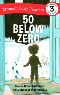 50 Below Zero Early Reader : Munsch Early Readers - Robert Munsch