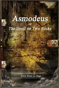 Asmodeus : or, The Devil on Two Sticks - Alain RenÃ© Le Sage