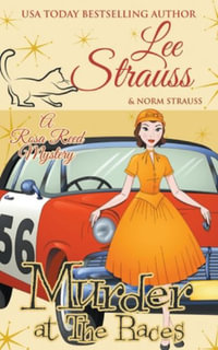 Murder at the Races : A Rosa Reed Mystery - Lee Strauss