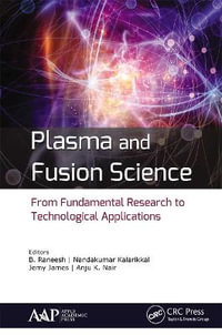 Plasma and Fusion Science : From Fundamental Research to Technological Applications - Anju K. Nair