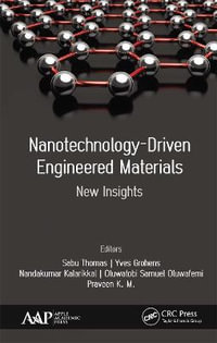Nanotechnology-Driven Engineered Materials : New Insights - Nandakumar Kalarikkal