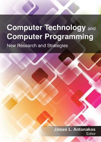 Computer Technology and Computer Programming : Research and Strategies - James L.  Antonakos