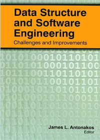 Data Structure and Software Engineering : Challenges and Improvements - James L.  Antonakos