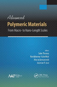 Advanced Polymeric Materials : From Macro- to Nano-Length Scales - Josmine P. Jose