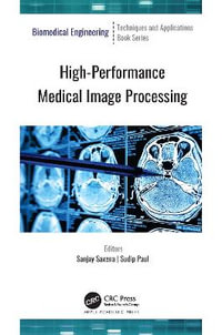 High-Performance Medical Image Processing : Biomedical Engineering - Sanjay Saxena