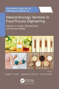 Nanotechnology Horizons in Food Process Engineering : Volume 2: Scope, Biomaterials, and Human Health - Megh R. Goyal