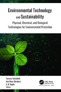 Environmental Technology and Sustainability : Physical, Chemical and Biological Technologies for Environmental Protection - Tamara Tatrishvili