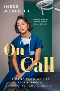 On Call : Stories from my life as a surgeon, a daughter and a mother - Ineke Meredith