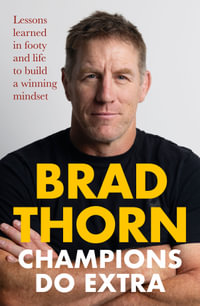 Champions Do Extra : Lessons from the rugby legend on resilience, mindset and leadership - Brad Thorn