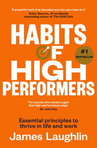 Habits of High Performers: No. 1 bestseller and new in 2025 for fans of ATOMIC HABITS and THE LET THEM THEORY : Essential principles to thrive in life and work - James Laughlin