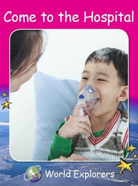 Red Rocket Readers : World Explorers: Come to the Hospital (Reading Level 1/F &P Level A) - Pam Holden