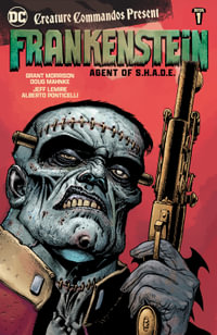 Creature Commandos Present : Frankenstein, Agent of S.H.A.D.E. Book One - Grant Morrison