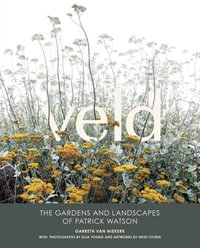 Veld : The Gardens and Landscapes of Patrick Watson - Garreth van Niekerk