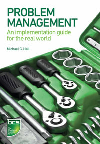 Problem Management : An implementation guide for the real world - Michael G. Hall