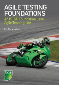 Agile Testing Foundations : An ISTQB Foundation Level Agile Tester guide - Rex Black