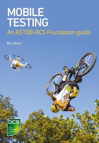 Mobile Testing : An ASTQB-BCS Foundation guide - Rex Black