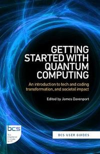 Getting Started with Quantum Computing : An introduction to tech and coding transformation, and societal impact - David Galvin