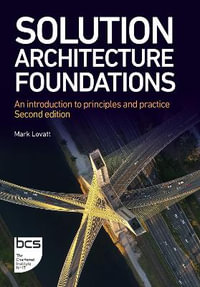 Solution Architecture Foundations : An introduction to principles and practice - Second edition - Mark Lovatt