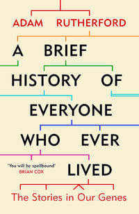A Brief History of Everyone Who Ever Lived : The Stories in Our Genes - Adam Rutherford