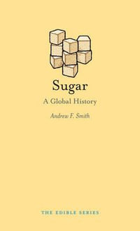 Sugar : A Global History - Andrew F. Smith