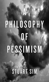 A Philosophy of Pessimism - Stuart Sim