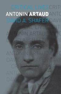 Antonin Artaud : Critical Lives - David Shafer