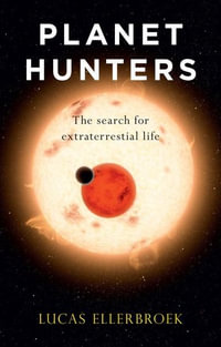 Planet Hunters : Search for Extraterrestrial Life - Lucas Ellerbroek