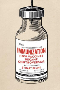 Immunization : How Vaccines Became Controversial - Stuart S. Blume