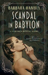 Scandal in Babylon : A Silver Screen Historical Mystery - Barbara Hambly