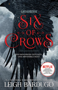 Six of Crows : Six of Crows: Book 1 - Leigh Bardugo
