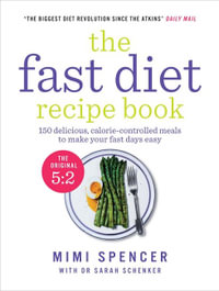 The Fast Diet Recipe Book : 150 Delicious, Calorie-controlled Meals to Make Your Fasting Days Easy - Dr Michael Mosley