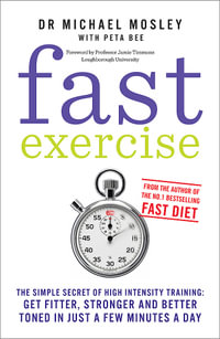 Fast Exercise : From the author of the bestselling Fast Diet - Dr Michael Mosley